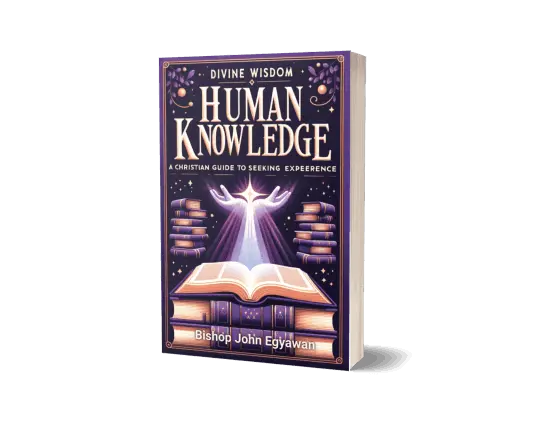 Divine Knowledge, Human Wisdom - A Christian Guide to Seeking Experience by John Egyawan