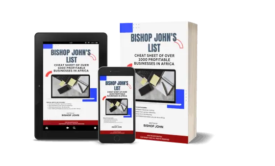 Bishop John's List - Cheat Sheet of over 1000 Profitable Businesses in Africa by John Egyawan