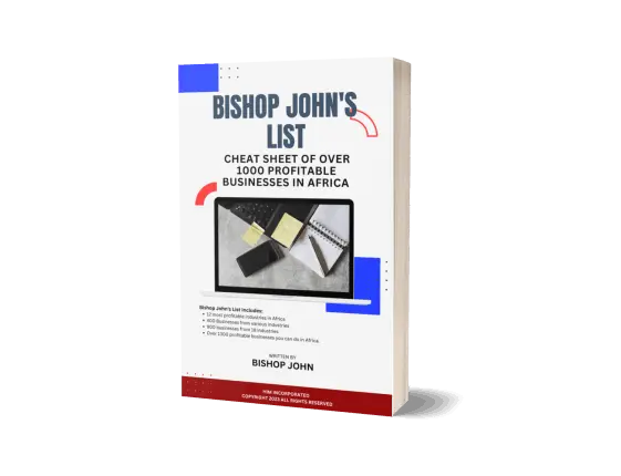 Bishop John List - Cheat Sheet of over 1000 businesses you can do in Africa by John Egyawan