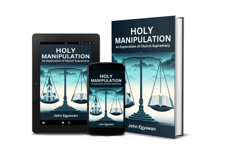 Holy Manipulation A Critique of Church Supremacy by John Egyawan